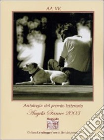 Antologia del Premio letterario Angela Starace 2003 libro