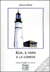 Elia, il faro e la cometa libro di Fermi Emilio