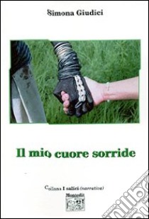 Il mio cuore sorride libro di Giudici Simona