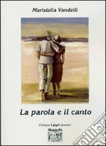 La parola e il canto libro di Vandelli Maristella