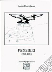 Pensieri 1964-1984 libro di Magistroni Luigi