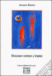 Viaggio verso l'inizio libro di Ravasi Ignazio