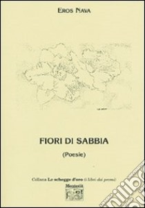 Fiori di sabbia libro di Nava Eros