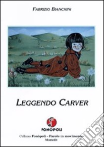 Leggendo Carver libro di Bianchini Fabrizio