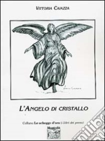 L'angelo di cristallo libro di Caiazza Vittoria