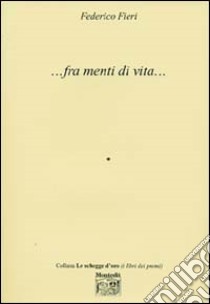 ... Fra menti di vita... libro di Fieri Federico