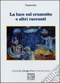 La luce sul cruscotto e altri racconti libro di Casavino