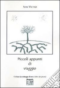 Piccoli appunti di viaggio libro di Vicenzi Ivan