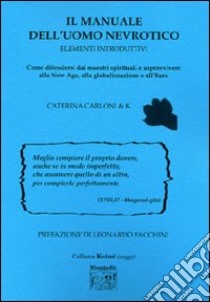 Il manuale dell'uomo nevrotico libro di Carloni Caterina