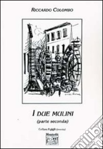 I due mulini. Vol. 2 libro di Colombo Riccardo