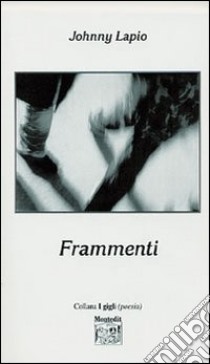 Frammenti libro di Lapio Johnny