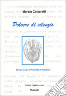 Polvere di silenzio libro di Cottarelli Marzia