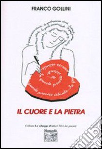 Il cuore e la pietra libro di Gollini Franco