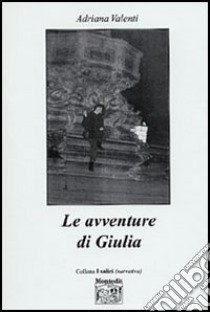 Le avventure di Giulia libro di Valenti Adriana