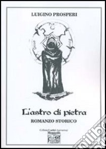 L'astro di pietra libro di Prosperi Luigino