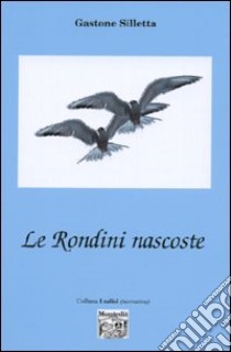 Le rondini nascoste libro di Silletta Gastone