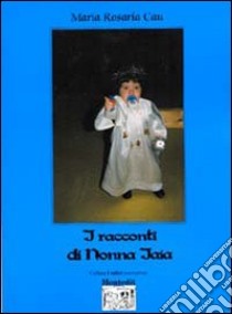 I racconti di nonna Iaia libro di Cau M. Rosaria