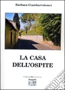 La casa dell'ospite libro di Giambartolomei Barbara