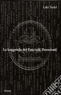 La leggenda dei fanciulli dormienti libro di Loki Turiel