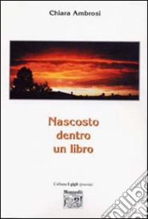 Nascosto dentro un libro libro di Ambrosi Chiara