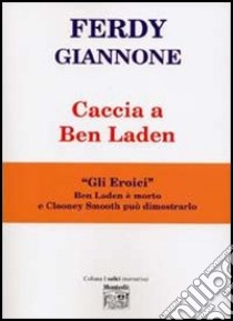 Caccia a Ben Laden libro di Giannone Ferdy