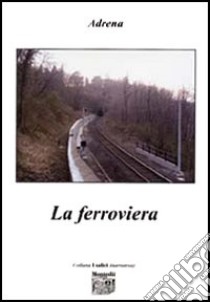 La ferroviera libro di Adrena