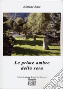 Le prime ombre della sera libro di Raso Ermano