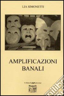 Amplificazioni banali libro di Simonetti Lia