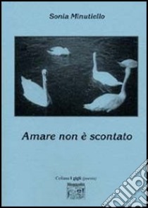 Amare non è scontato libro di Minutiello Sonia