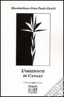 L'orizzonte di Canaan libro di Girelli Massimiliano G.