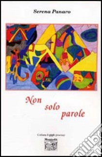 Non solo parole libro di Panaro Serena