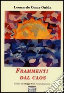 Frammenti dal caos libro di Onida Leonardo Omar