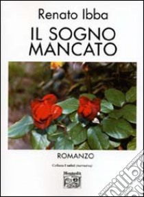 Il sogno mancato libro di Ibba Renato