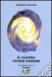 Il nostro vivere insieme libro di Bianchi Romano B.