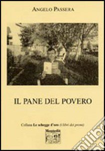 Il pane del povero libro di Passera Angelo