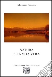 Natura e la vita vera libro di Novaga Massimo