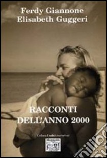 Racconti dell'anno 2000 libro di Giannone Ferdy; Guggeri Elisabeth