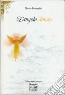 L'angelo dorato libro di Passerini Mario