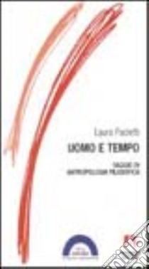 Uomo e tempo. Saggio di antropologia filosofica libro di Paoletti Laura