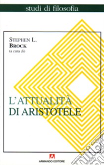 L'attualità di Aristotele libro di Brock S. (cur.)