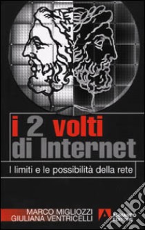 I due volti di Internet. I limiti e le possibilità della rete libro di Migliozzi Marco; Ventricelli Giuliana