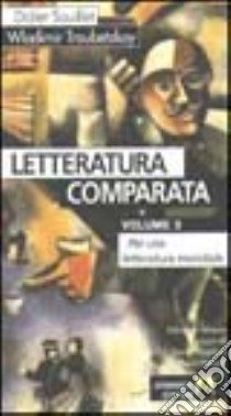 Letteratura comparata. Vol. 3: Per una letteratura mondiale libro di Souiller Didier; Troubetzkoy Wladimir; Puglisi G. (cur.); Proietti P. (cur.)