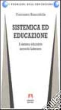 Sistemica ed educazione. Il sistema educativo secondo Luhmann libro di Biancolella Francesco