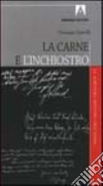 La carne e l'inchiostro. La scrittura specchio dell'anima libro di Gattulli Giuseppe