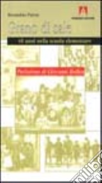 Grano di sale. 40 anni nella scuola elementare libro di Pulcini Bernardino