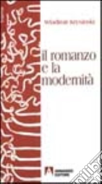 Il romanzo e la modernità libro di Krysinski Wladimir