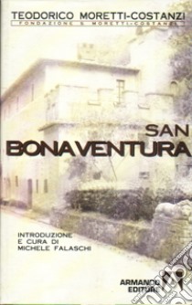 San Bonaventura libro di Moretti Costanzi Teodorico; Falaschi M. (cur.)