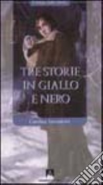 Tre storie in giallo e nero libro di Invernizio Carolina