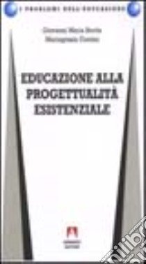 Educazione alla progettualità esistenziale libro di Bertin Giovanni M.; Contini M. Grazia