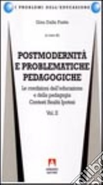 Postmodernità e problematiche pedagogiche. Vol. 2 libro di Dalle Fratte Gino